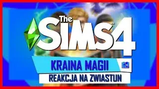 THE SIMS 4 KRAINA MAGII - MOJA REAKCJA NA ZWIASTUN | KOSmo NEWS