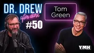 Ep. 50 Tom Green | Dr. Drew After Dark