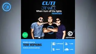 Cuti feat. D'Twice - When I turn off the lights (Tom Hopkins rmx)