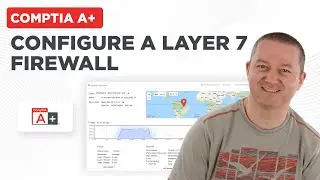 Configure a Layer 7 Firewall | 101 Labs | CompTIA A+