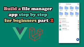 Laravel & Vuejs - How to build a file manager app step by step for beginners - Part 2