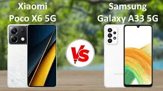 Xiaomi Poco X6 5G vs Samsung Galaxy A33 5G