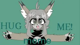 hug me! meme // animation meme (rushed)
