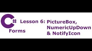 C# Forms Lesson 6: PictureBox, NumericUpDown & NotifyIcon