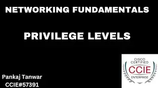 Privilege Levels on CISCO Devices: CCIE 57391