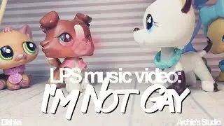 LPS music video: I'm Not Gay (Совместно с Archie's Studio)