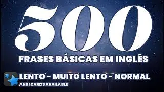 VOCÊ TEM QUE SABER ESSAS 500 FRASES EM INGLÊS - LENTO - MUITO LENTO - NORMAL