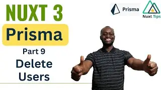 Nuxt 3 Prisma Tutorial: Part 9 - How to Delete Users From Front End