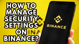 How To Manage Security Settings On Binance?