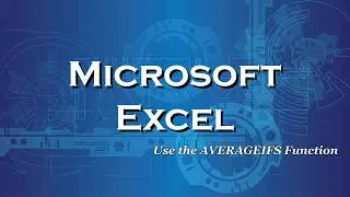 Excel 2016 Using the AVERAGEIFS Function