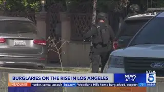 Burglaries on rise in Los Angeles