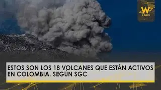 Estos son los 18 volcanes que están activos en Colombia, según SGC