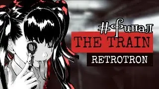 RETROTRON - The Train(Поезд) финалочка, проходим ретро хоррор!!!