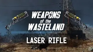 Weapons of the Wasteland: Laser Rifle - A Fallout 4 Weapon Customization/Mods Guide!