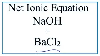 How to Write the Net Ionic Equation for BaCl2 + NaOH = Ba(OH)2 + NaCl