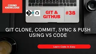 Git Clone, Commit, Sync And Push Change Using Visual Studio Code | VS Code Git @CodingKnowledge