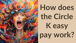 How does the Circle K easy pay work?