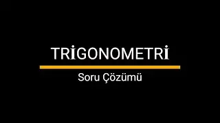 TRİGONOMETRİ -35 (Soru Çözümü )