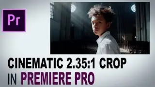 How To CREATE CINEMATIC 2.35:1 Crop Aspect Ratio Videos - Premiere Pro Tutorial (No black bars)