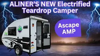 ALINER Introduces an Electrified Teardrop Camper: The Ascape AMP - ALiner Podcast Episode 7