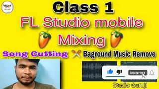 FL Studio mobile mixing Class 1 _How to Dj mixing Any song in FL Studio mobile