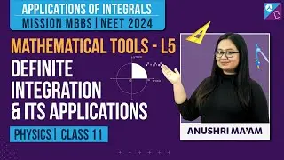 Definite Integration and Its Applications Class 11 Physics - Mathematical Tools (L 5) | NEET 2024