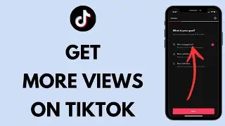 How to Get More Views on TikTok (Quick Tutorial)