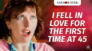 I Fell In Love For The First Time At 45  | 