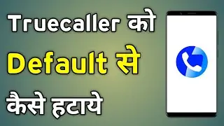 Truecaller Default Dialer Remove | Truecaller Se Default Kaise Hataye