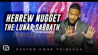 Lunar Sabbath |  Hebrew Nugget - Pastor Omar Thibeaux