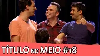 IMPROVÁVEL - TÍTULO NO MEIO #18