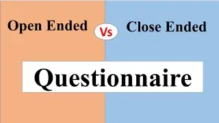 Open ended Questionnaire vs close ended Questionnaire || Difference between open and close ended ||