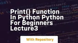 Print function in python python for beginners lecture3