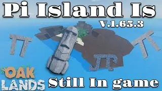 V.1.65.3 PI ISLAND IS STILL THERE! (OAKLANDS)