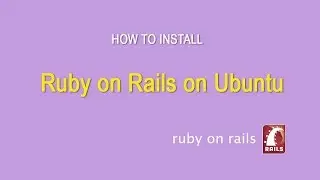 How To Install Ruby on Rails on Ubuntu
