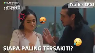 Jangan Salahkan Aku Selingkuh | Trailer EP03 Siapa yang Paling Tersakiti?