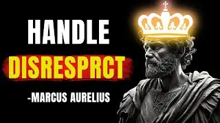 10 Ways to Handle Disrespect Like a King: Lessons from Marcus Aurelius | Stoicism