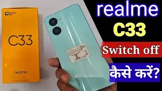 Realme C33 Switch Off Problem | How To Switch Off Realme C33