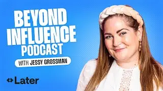 Jessy Grossman | Beyond Influence Ep. 16