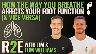 How The Way You Breathe Affects Your Foot Function (And Vice Versa) With Jim & Tom Williams