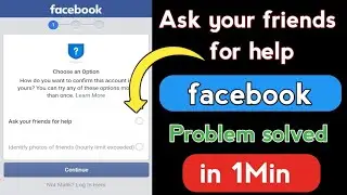 Ask Your Friends For Help 2021 || Facebook Confirm your Identity Problem solved