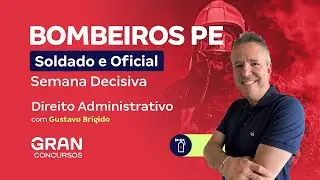 Concurso Bombeiros PE Oficial - Semana Decisiva | Direito Administrativo