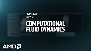 AMD EPYC™ Computational Fluid Dynamics Performance