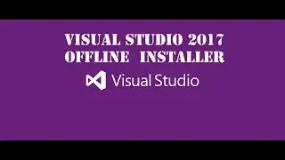 Visual Studio  2017 Offline Installer