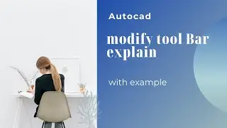 Autocad Modify tool bar explain in details with example in हिंदी