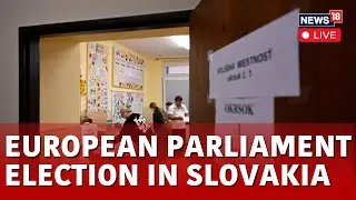 European Parliament Election In Slovakia LIVE | Slovakia Set For EU Vote After PM Shooting | N18L