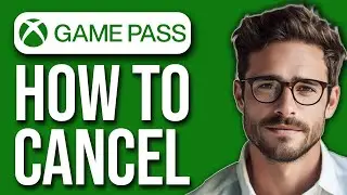 How To Cancel Xbox Game Pass PC (2024)