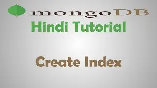 MongoDB Tutorial - 17 - How To Create Index In MongoDB - Hindi