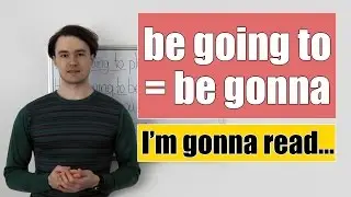 Be going to do smth / be gonna do smth - собираюсь сделать что-либо