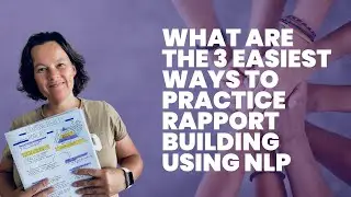 What are the 3 Easiest Ways to Practice Rapport Building Using NLP?